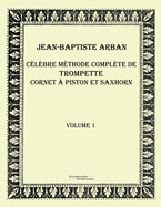 Clbre mthode complte de trompette cornet  piston et saxhorn: Volume 1