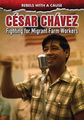 Csar Chvez: Fighting for Migrant Farmworkers - Gay, Kathlyn