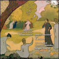 Csar Franck: Sonate pour Piano et Violon; Ernest Chausson: Concert - Alexander Melnikov (piano); Isabelle Faust (violin); Salagon Quartet