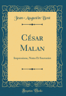 Csar Malan: Impressions, Notes Et Souvenirs (Classic Reprint)