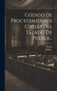 Cdigo De Procedimientos Civiles Del Estado De Puebla...