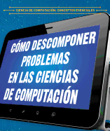 Cmo Descomponer Problemas En Las Ciencias de Computacin (Breaking Down Problems in Computer Science)