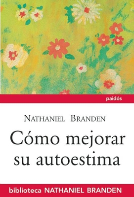 Cmo Mejorar Su Autoestima - Branden, Nathaniel, Dr., PhD
