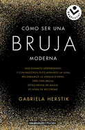 Cmo Ser Una Bruja Moderna / Inner Witch. a Modern Guide to the Ancient Craft