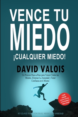 Cmo vencer tus MIEDOS y tener CONFIANZA en ti mismo: El mtodo para tener Autoconfianza total - Valois, David