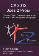 C# 2012 Joes 2 Pros: Common Object Oriented Programming Tutorial in .Net Using the C# Language
