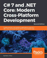 C# 7 and .NET Core: Modern Cross-Platform Development -