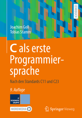 C als erste Programmiersprache: Nach den Standards C11 und C23 - Goll, Joachim, and Stamm, Tobias
