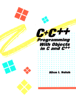 C+c++: Programming with Objects in C and C++ - Holub, Allen