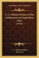 C. C. Sallust's History of the Catilinarian and Jugurthine Wars (1744)