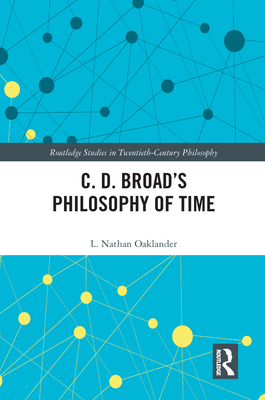 C. D. Broad's Philosophy of Time - Oaklander, L Nathan, Professor