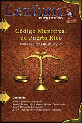 C?digo Municipal de Puerto Rico Tomo II- Libros III, IV, V y VI: Ley Nm. 107 de 14 de agosto de 2020 Tomo II- Libros III, IV, V y VI - Diaz Rivera, Juan M, and Rico, Lexjuris de Puerto