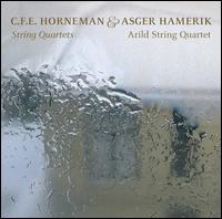 C.F.E. Horneman & Asger Hamerik: String Quartets - Arild String Quartet