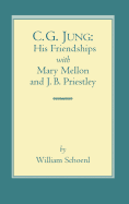 C.G. Jung: His Friendships with Mary Mellon and J.B. Priestley