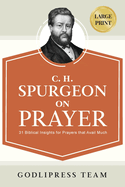 C. H. Spurgeon on Prayer: 31 Biblical Insights for Prayers that avail much (LARGE PRINT)