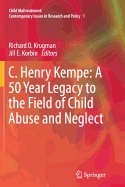 C. Henry Kempe: A 50 Year Legacy to the Field of Child Abuse and Neglect