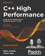 C++ High Performance: Master the art of optimizing the functioning of your C++ code