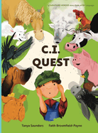 C.I. Quest: a tale of cochlear implants lost and found on the farm (the young farmer has hearing loss), told through rhyming verse packed with 'learning to listen' animal sounds for early learners