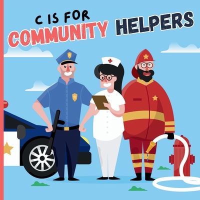 C Is For Community Helpers: An Educational Fun ABC Picture Alphabet Book About Firefighter, Police, Doctor, Nurse For Children - Books, Bitty Bee