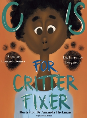 C Is for Critter Fixer: Revised Edition - Ferguson, Terrence, and Coward-Gomes, Annette