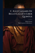 C. Iulii Caesaris De Bello Gallico Liber Quintus