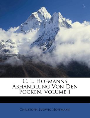 C. L. Hofmanns Abhandlung Von Den Pocken, Erster Theil - Hoffmann, Christoph Ludwig