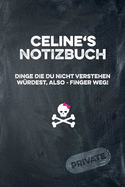 C?line's Notizbuch Dinge Die Du Nicht Verstehen W?rdest, Also - Finger Weg!: Liniertes Notizheft / Tagebuch Mit Coolem Cover Und 108 Seiten A5+ (229 X 152mm)