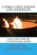 C?mo crecieron los gemelos: Una colecci?n de cuentos para nios