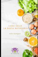 C?mo hacer la dieta rotatoria: Una gu?a sencilla