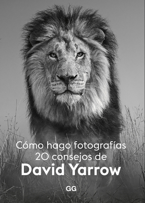 C?mo Hago Fotograf?as: 20 Consejos - Yarrow, David