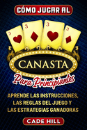 C?mo jugar a la canasta para principiantes: Aprende las instrucciones, las reglas del juego y las estrategias ganadoras