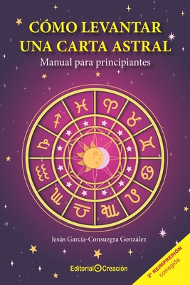 C?mo levantar una carta astral. Manual para principiantes - Garcia Consuegra Gonzalez, Jesus