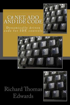 C#.Net, ADO and IDE Code: Dynamically driven code for IDE controls - Edwards, Richard Thomas