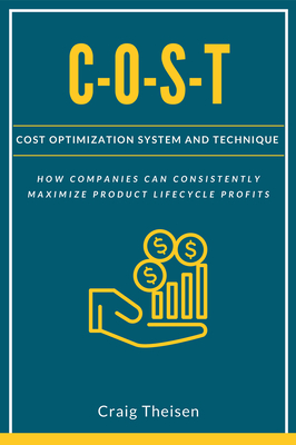 C-O-S-T: Cost Optimization System and Technique - Theisen, Craig