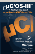 C/OS-III: The Real-Time Kernel and the Freescale Kinetis Arm Cortex-M4