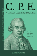 C.P.E.: A Listener's Guide to the Other Bach