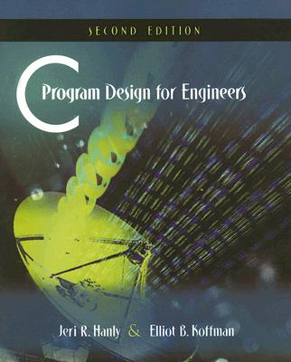 C Program Design for Engineers - Hanly, Jeri, and Koffman, Elliot