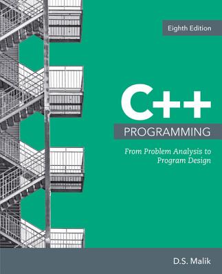 C++ Programming: From Problem Analysis to Program Design - Malik, D S