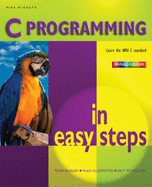 C Programming in Easy Steps - McGrath, Mike