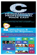 C Programming Professional Made Easy & Windows 8 Tips for Beginners