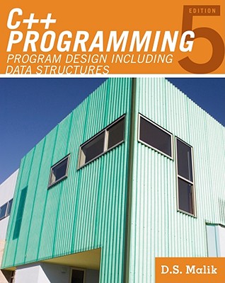 C++ Programming: Program Design Including Data Structures - Malik, D S