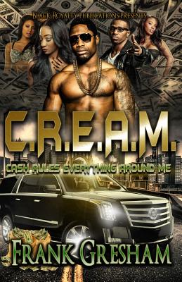 C.R.E.A.M.: Cash Rules Everything Around Me - Lamb, Renee (Editor), and Gresham, Frank