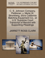 C. S. Johnson Company, Petitioner, V. Merle W. Stromberg, D/B/A California Batching Equipment Co., Et U.S. Supreme Court Transcript of Record with Supporting Pleadings