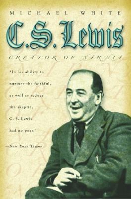 C.S. Lewis: Creator of Narnia - White, Michael, Dr.