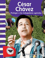 C?sar Chßvez (Spanish Version): Proteger a Los Trabajadores Agr?colas (Protecting Farm Workers)