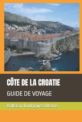 C?te de la Croatie: Guide de Voyage - Rodr?guez Oteros, Baltasar