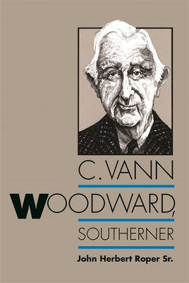 C. Vann Woodward, Southerner - Roper, John Herbert, Sr.