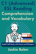 C1 (Advanced) ESL Reading Comprehension and Vocabulary: English Self-Study with Stories and Dialogues