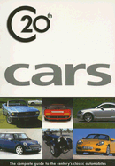 C20th Cars: The Complete Guide to the Century's Classic Automobiles
