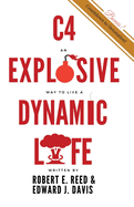 C4: An Explosive Way to Live a Dynamic Life: Volume 1